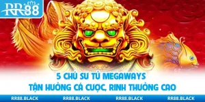 5 Chú Sư Tử Megaways - Tận Hưởng Cá Cược, Rinh Thưởng Cao
