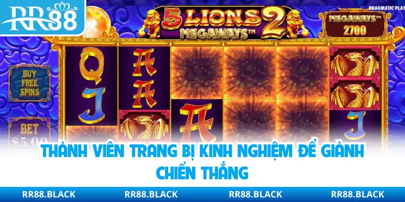 Thành viên trang bị kinh nghiệm để giành chiến thắng 