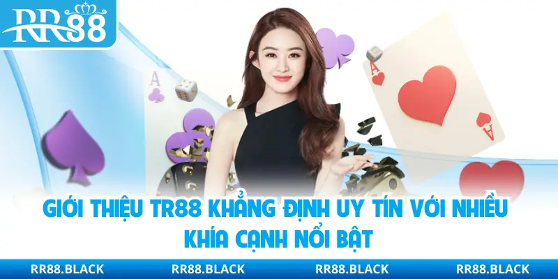 Giới thiệu TR88 khẳng định uy tín với nhiều khía cạnh nổi bật