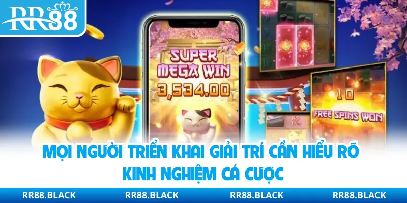 Mọi người triển khai giải trí cần hiểu rõ kinh nghiệm cá cược