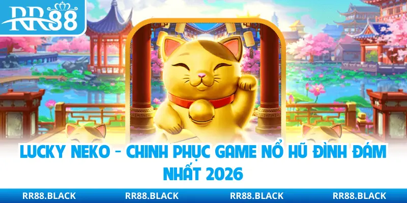 Trò chơi nổ hũ mèo thần tài mang đến trải nghiệm thú vị