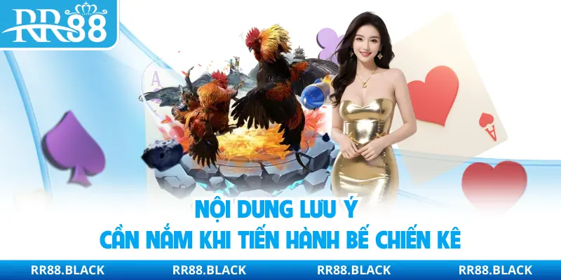 Nội dung lưu ý cần nắm khi tiến hành bế chiến kê